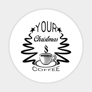 18 - YOUR CHRISTMAS COFFEE Magnet